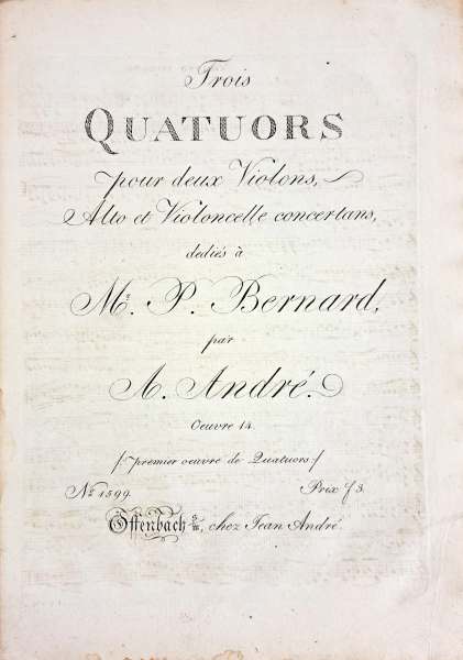 Johann Anton André (1775–1842): Trois Quatuors op. 14, erschienen 1802