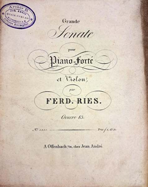 Ferdinand Ries (1784–1838): Grande Sonate für Klavier und Violine op. 83, erschienen 1822